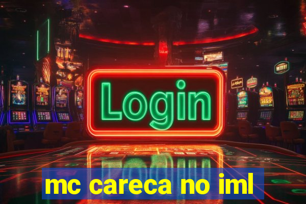 mc careca no iml